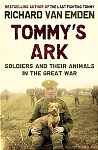 Tommys Ark : Soldiers and Their Animals in the Great War (Hardcover)