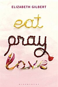 Eat, Pray, Love: One Womans Search for Everything (Hardcover)