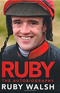 Ruby Walsh: The Autobiography (Hardcover)