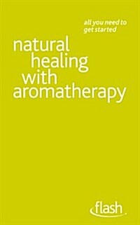 Natural Healing with Aromatherapy: Flash (Paperback)