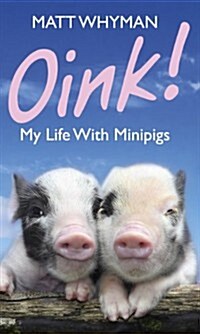 Oink! My Life with Minipigs (Paperback)