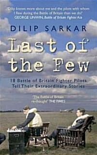 Last of the Few : 18 Battle of Britain Fighter Pilots Tell Their Extraordinary Stories (Paperback, 2 Revised edition)