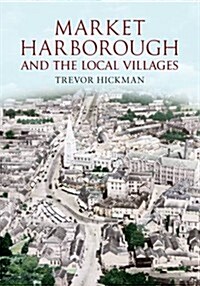 Market Harborough and the Local Villages (Paperback)
