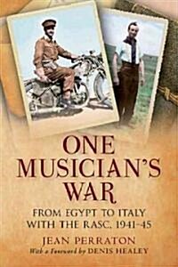 One Musicians War : From Egypt to Italy with the RASC, 1941-45 (Paperback)