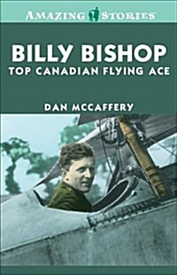 Billy Bishop: Top Canadian Flying Ace (Paperback)