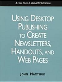 Using Desktop Publishing to Create (Hardcover)