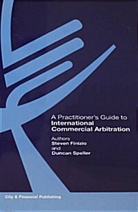 Practical Guide to International Commercial Arbitration : Assessment, Planning and Strategy (Paperback)