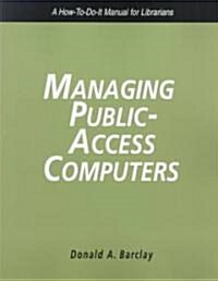 Managing Public Access Computers: A How-To-Do-It Manual for Librarians (Hardcover)