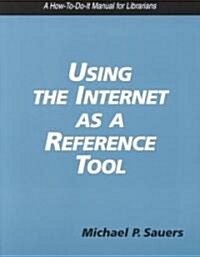 Using the Internet as a Reference Tool: A How-To-Do-It Manual for Librarians (Paperback)
