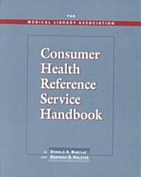 Medical Library Association Consumer Health Reference Service Handbook (Paperback)