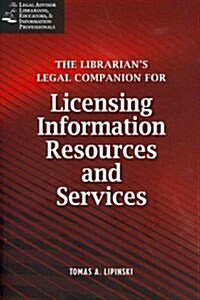 Librarians Legal Companion for Licensing Information Resources and Legal Services (Paperback)