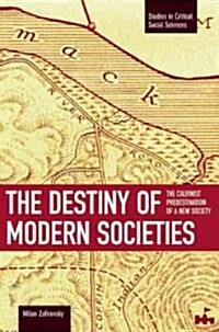 The Destiny of Modern Societies: The Calvinist Predestination of a New Society (Paperback)