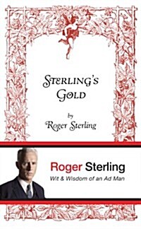 Sterlings Gold: Wit and Wisdom of an Ad Man (Hardcover)