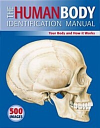 The Human Body Identification Manual: Your Body and How It Works (Hardcover)