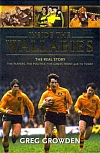 Inside the Wallabies: The Real Story, the Players, the Politics and the Games from 1908 to Today (Paperback)