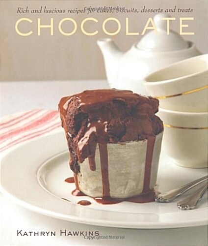 Chocolate: Rich and Luscious Recipes for Cakes, Biscuits, Desserts and Treats (Hardcover)