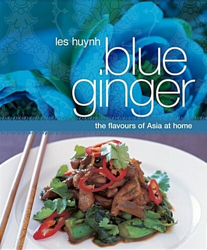 Blue Ginger: The Flavours of Asia at Home (Paperback)