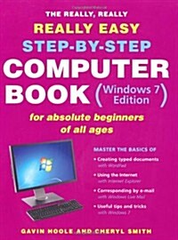 The Really, Really, Really Easy Step-By-Step Computer Book (Windows 7 Edition) or Absolute Beginners of All Ages (Paperback)