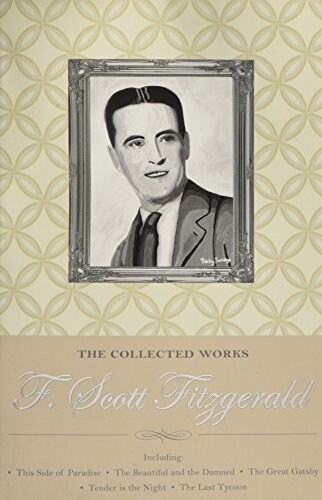 The Collected Works of F. Scott Fitzgerald (Paperback)