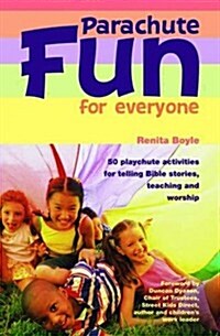 Parachute Fun for Everyone: 52 Playchute Activities for Telling Bible Stories, Teaching and Worship (Paperback)