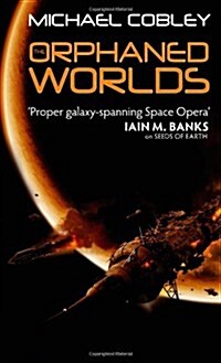 The Orphaned Worlds : Book Two of Humanitys Fire (Paperback)