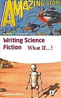 Writing Science Fiction : What If! (Paperback, New ed)