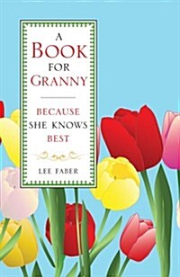 A Book for Granny : Because She Knows Best (Hardcover)