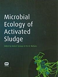 Microbial Ecology of Activated Sludge (Hardcover, 2 Revised edition)