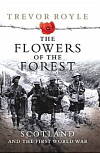 The Flowers of the Forest : Scotland and the First World War (Paperback)