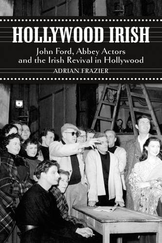 Hollywood Irish: John Ford, Abbey Actors and the Irish Revival in Hollywood (Paperback)