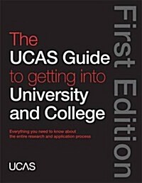 The UCAS Guide to Getting Into University and College (Paperback)