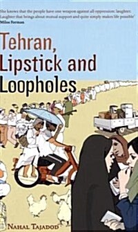 Tehran, Lipstick and Loopholes (Paperback)