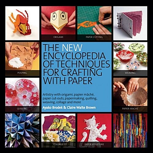 The New Encyclopedia of Techniques for Crafting with Paper. Ayako Brodek and Juju Vail (Paperback)