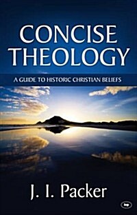 Concise Theology : A Guide to Historic Christian Beliefs (Paperback, Reissue)