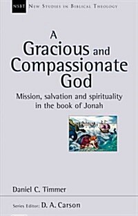 A Gracious and Compassionate God : Mission, Salvation and Spirituality in the Book of Jonah (Paperback)