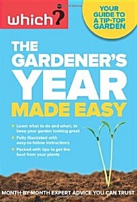 The Gardeners Year Made Easy: Step-By-Step Gardening Advice You Can Trust. (Paperback)