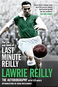 Last Minute Reilly. by Lawrie Reilly with Ted Brack (Hardcover)