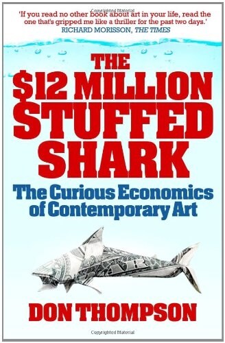 The $12 Million Stuffed Shark : The Curious Economics of Contemporary Art (Paperback)