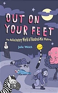 Out on Your Feet: The Hallucinatory World of Hundred-Mile Walking (Paperback)