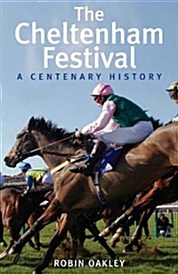 Cheltenham Festival: A Centenary History (Hardcover)