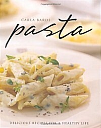 Pasta: Delicious Recipes for a Healthy Life (Paperback)