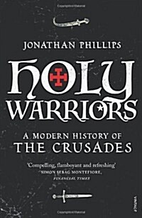 Holy Warriors : A Modern History of the Crusades (Paperback)
