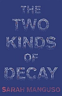 The Two Kinds of Decay (Hardcover)