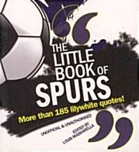 The Little Book of Spurs : Over 170 Lilywhite quotes (Paperback)