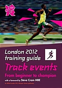 London 2012 Training Guide Athletics - Track Events (Paperback)
