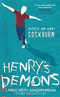 Henrys Demons: Living with Schizophrenia, a Father and Sons Story. (Hardcover)