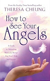 How to See Your Angels : A Guide to Attracting Heavenly Beings That Heal, Help and Inspire (Paperback)