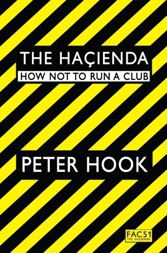 The Hacienda : How Not to Run a Club (Paperback)