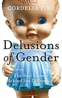 Delusions of Gender : The Real Science Behind Sex Differences (Hardcover)
