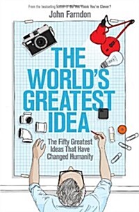 Worlds Greatest Idea: The Fifty Greatest Ideas That Have Changed Humanity (Hardcover)